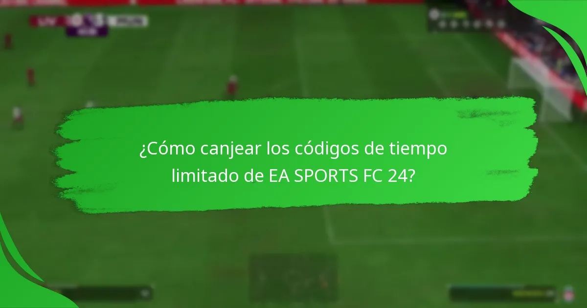 ¿Cuándo están disponibles los códigos de tiempo limitado de EA SPORTS FC 24?