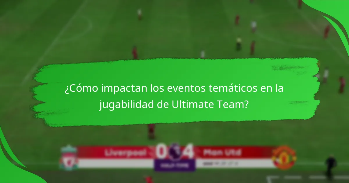 ¿Cómo impactan los eventos temáticos en la jugabilidad de Ultimate Team?