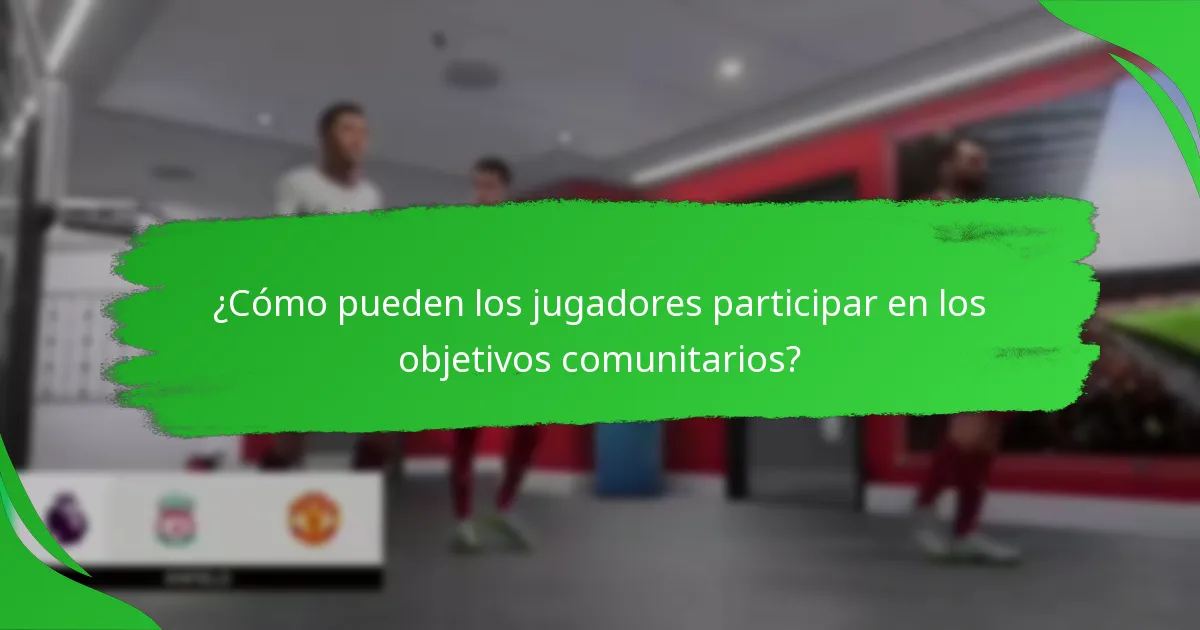 ¿Cómo pueden los jugadores participar en los objetivos comunitarios?