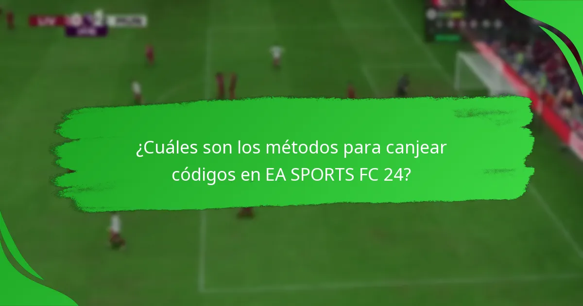 ¿Qué tipos de códigos se pueden canjear en EA SPORTS FC 24?