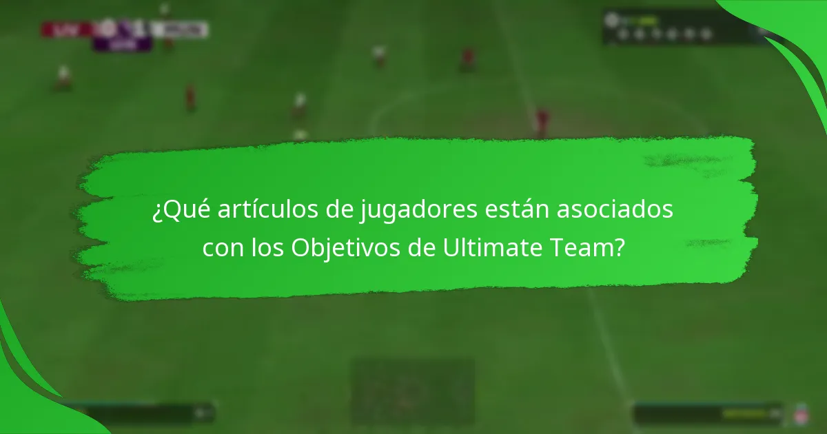 ¿Qué artículos de jugadores están asociados con los Objetivos de Ultimate Team?