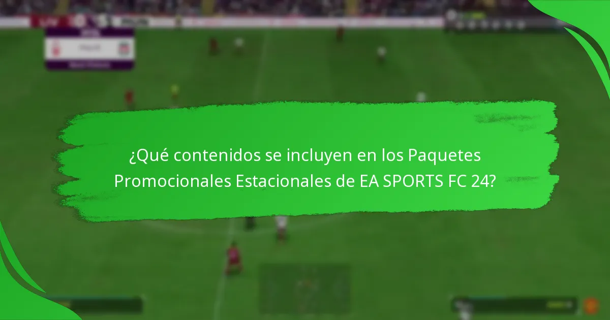¿Cuál es el mejor momento para comprar los Paquetes Promocionales Estacionales de EA SPORTS FC 24?
