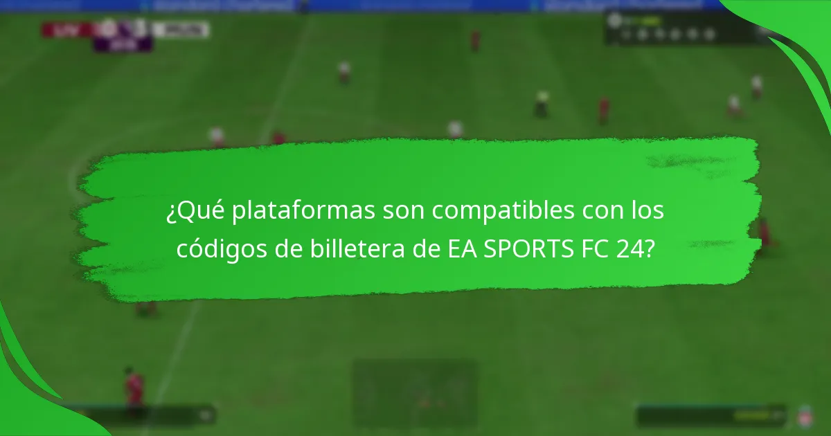 ¿Qué plataformas son compatibles con los códigos de billetera de EA SPORTS FC 24?